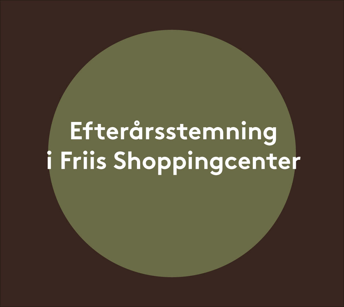Efterårs hygge i Friis Shoppingcenter
